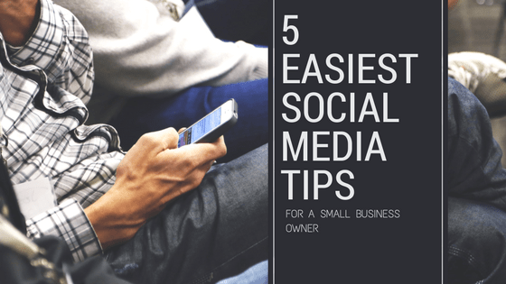 5 Easiest Social Media Tips For Local Business Owner